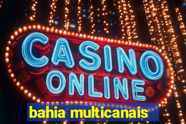 bahia multicanais